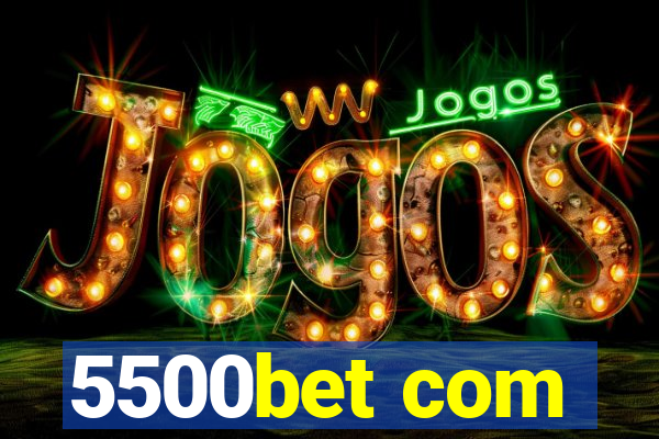 5500bet com